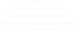 Il libro «100 anni insieme con i Giuseppini del Murialdo» è disponibile in chiesa e presso l’Ufficio Parrocchiale