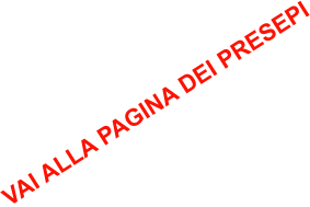 VAI ALLA PAGINA DEI PRESEPI