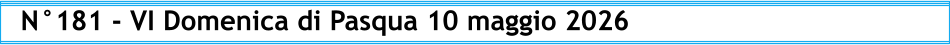 N°181 - VI Domenica di Pasqua 10 maggio 2026