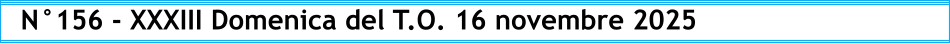 N°156 - XXXIII Domenica del T.O. 16 novembre 2025