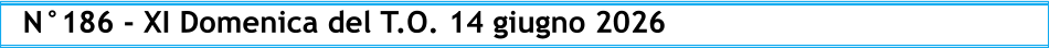 N°186 - XI Domenica del T.O. 14 giugno 2026