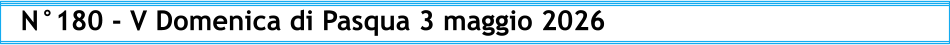 N°180 - V Domenica di Pasqua 3 maggio 2026