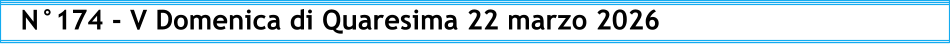 N°174 - V Domenica di Quaresima 22 marzo 2026