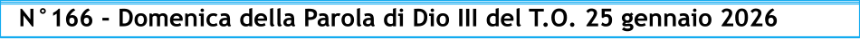 N°166 - Domenica della Parola di Dio III del T.O. 25 gennaio 2026