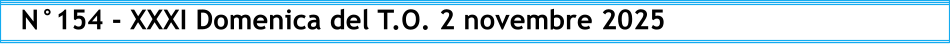 N°154 - XXXI Domenica del T.O. 2 novembre 2025