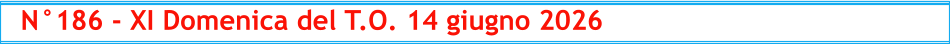 N°186 - XI Domenica del T.O. 14 giugno 2026