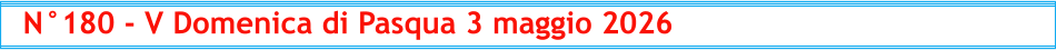 N°180 - V Domenica di Pasqua 3 maggio 2026