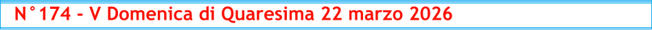 N°174 - V Domenica di Quaresima 22 marzo 2026