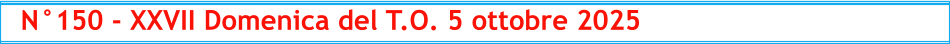 N°150 - XXVII Domenica del T.O. 5 ottobre 2025