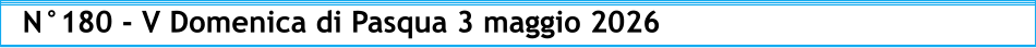 N°180 - V Domenica di Pasqua 3 maggio 2026