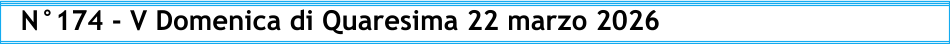 N°174 - V Domenica di Quaresima 22 marzo 2026