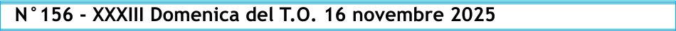 N°156 - XXXIII Domenica del T.O. 16 novembre 2025