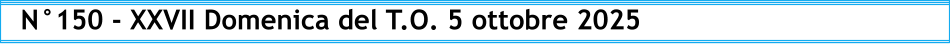 N°150 - XXVII Domenica del T.O. 5 ottobre 2025