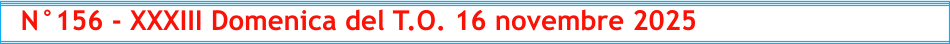 N°156 - XXXIII Domenica del T.O. 16 novembre 2025