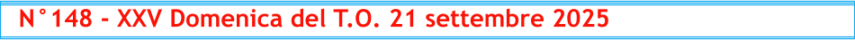 N°148 - XXV Domenica del T.O. 21 settembre 2025