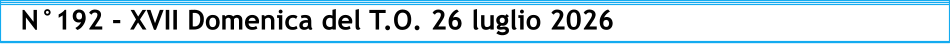 N°192 - XVII Domenica del T.O. 26 luglio 2026