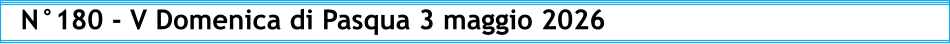 N°180 - V Domenica di Pasqua 3 maggio 2026