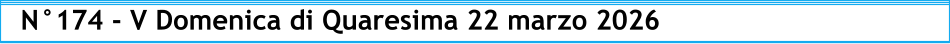 N°174 - V Domenica di Quaresima 22 marzo 2026