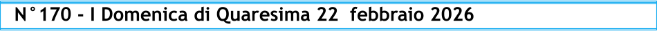 N°170 - I Domenica di Quaresima 22  febbraio 2026