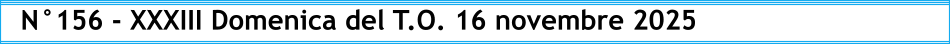 N°156 - XXXIII Domenica del T.O. 16 novembre 2025