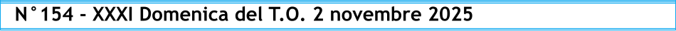 N°154 - XXXI Domenica del T.O. 2 novembre 2025