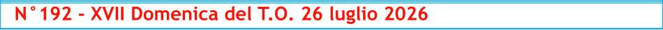 N°192 - XVII Domenica del T.O. 26 luglio 2026