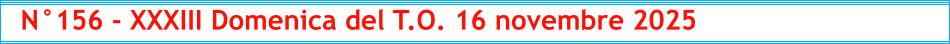 N°156 - XXXIII Domenica del T.O. 16 novembre 2025