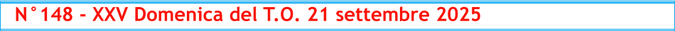 N°148 - XXV Domenica del T.O. 21 settembre 2025